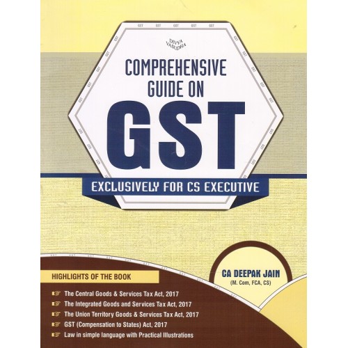 Comprehensive Guide on GST  Exclusively for CS Executive by CA. Deepak Jain for Divya Vasudha Publication